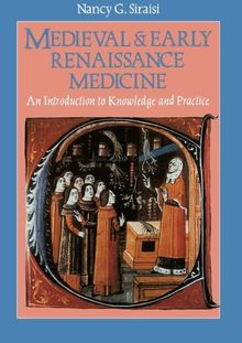 Medieval and Early Renaissance Medicine: An Introduction To Knowledge And Practice