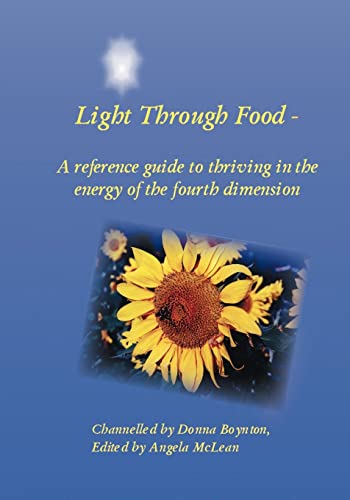 Light Through Food: A Reference Guide to Thriving in the Energy of the Fourth Dimension