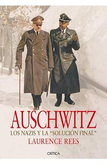 Auschwitz : los nazis y la solución final: Lso nazis y la "solución final" (Memoria Crítica)