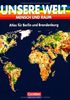 Unsere Welt - Mensch und Raum - Sekundarstufe I: Unsere Welt, Mensch und Raum, Atlas für Berlin und Brandenburg