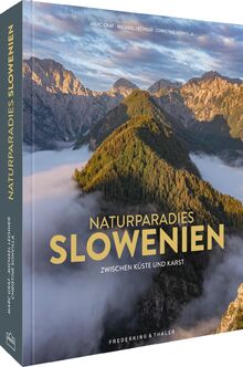 Naturparadies Slowenien: Naturjuwel zwischen Küste und Karst. Slowenische Landschaften und Sehenswürdigkeiten zur Reiseinspiration