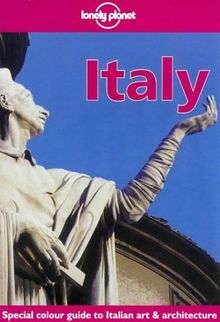 Italy. Special colour guide to Italian art and architecture (Lonely Planet Italy)