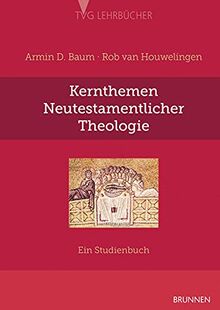 Kernthemen neutestamentlicher Theologie: Ein Studienbuch