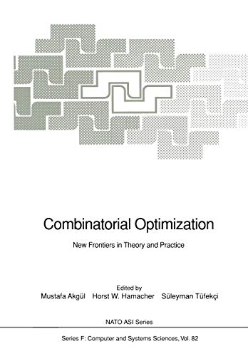 Combinatorial Optimization: New Frontiers in Theory and Practice (Nato ASI Series (closed) / Nato ASI Subseries F: (closed)) (Nato ASI Subseries F:, 82, Band 82)