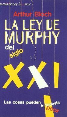 La ley de Murphy del siglo XXI : las cosas pueden ir todavía peor (Temas de Hoy/Humor)