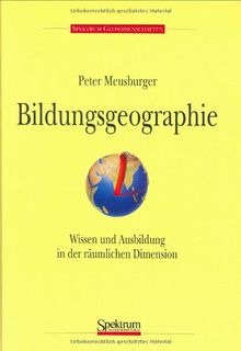 Bildungsgeographie: Wissen und Ausbildung in der räumlichen Dimension