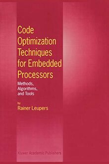 Code Optimization Techniques for Embedded Processors: Methods, Algorithms, and Tools