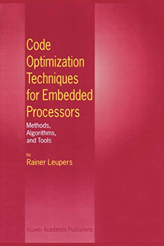 Code Optimization Techniques for Embedded Processors: Methods, Algorithms, and Tools