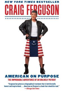 American on Purpose: The Improbable Adventures of an Unlikely Patriot