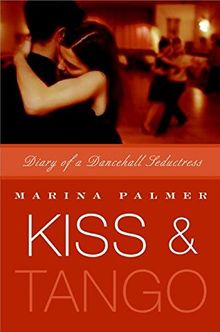 Kiss and Tango: Diary of a Dancehall Seductress