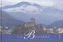 La Bigorre. Lourdes, Tarbes, Bagnères-de-Bigorre, (Esprit des Lieux)