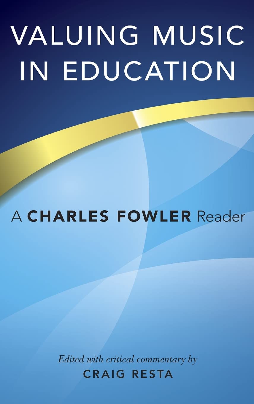 Valuing Music in Education: A Charles Fowler Reader
