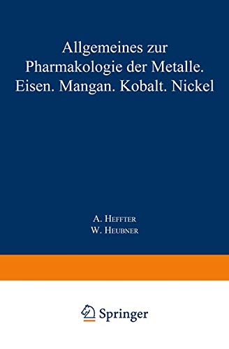 Allgemeines zur Pharmakologie der Metalle ― Eisen ― Mangan ― Kobalt ― Nickel (Handbuch der Experimentellen Pharmakologie)