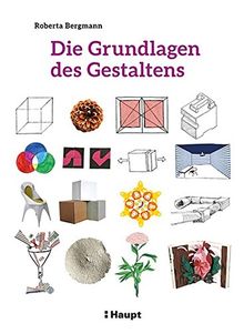 Die Grundlagen des Gestaltens: Plus: 50 praktische Übungen