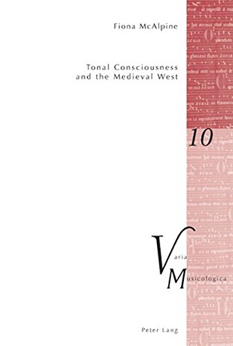 Tonal Consciousness and the Medieval West (Varia Musicologica)