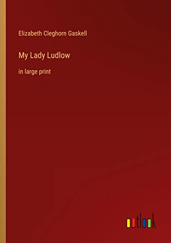 My Lady Ludlow: in large print