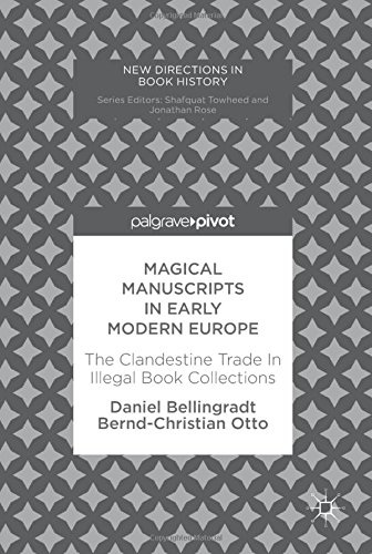 Magical Manuscripts in Early Modern Europe: The Clandestine Trade In Illegal Book Collections (New Directions in Book History)