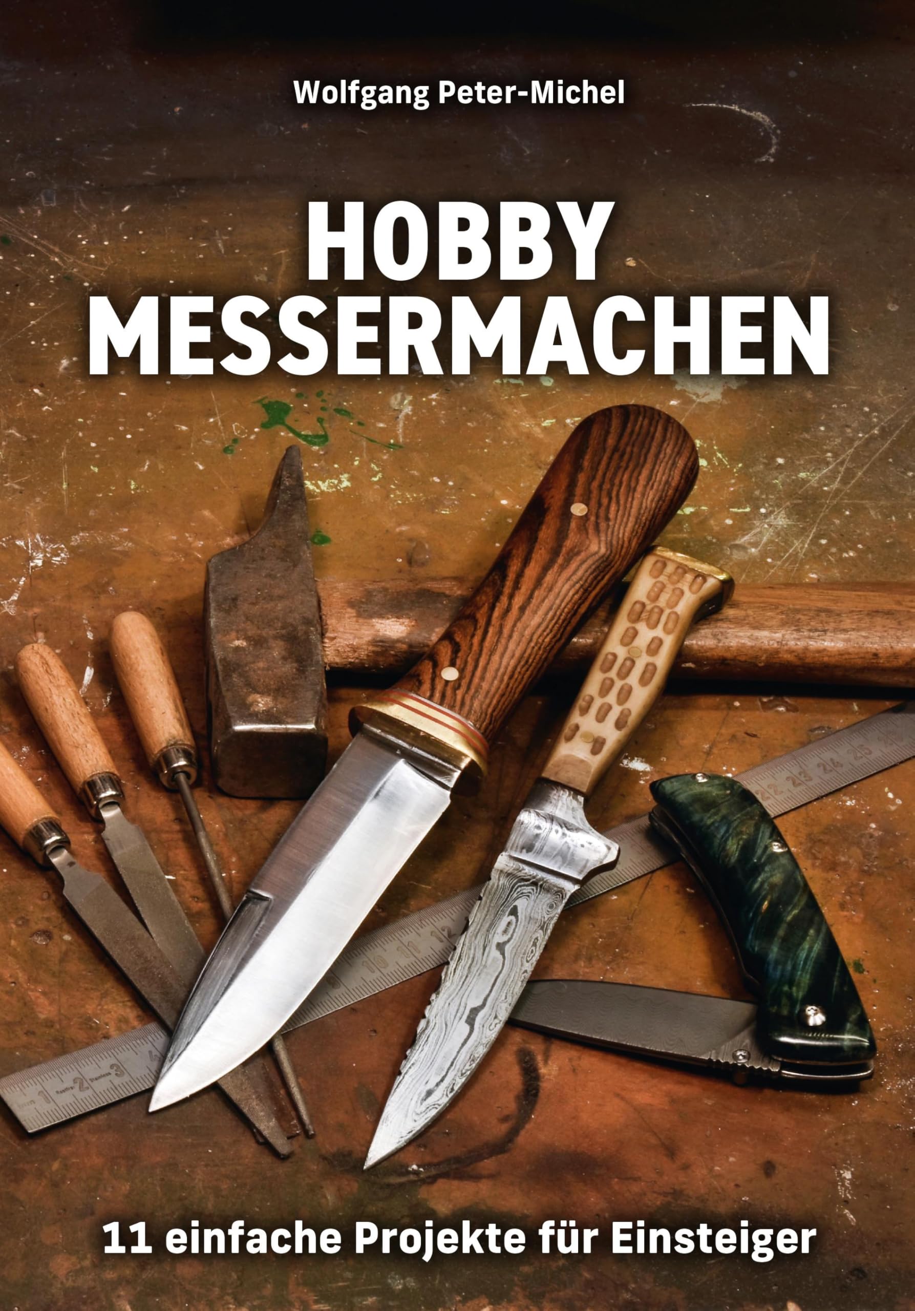 Hobby Messermachen: 11 einfache Projekte für Einsteiger
