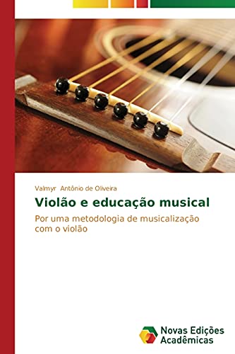 Violão e educação musical: Por uma metodologia de musicalização com o violão