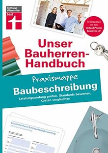 Bauherren Praxismappe - Baubeschreibung: Leistungsumfang prüfen, Standards bewerten, Kosten vergleichen (Unser Bauherren-Handbuch Praxismappen)