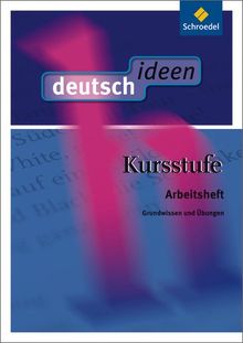 deutsch ideen Kursstufe: Arbeitsheft: Grundwissen und Übungen