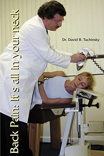Back Pain: It's All in Your Neck: Its Cause and Solution