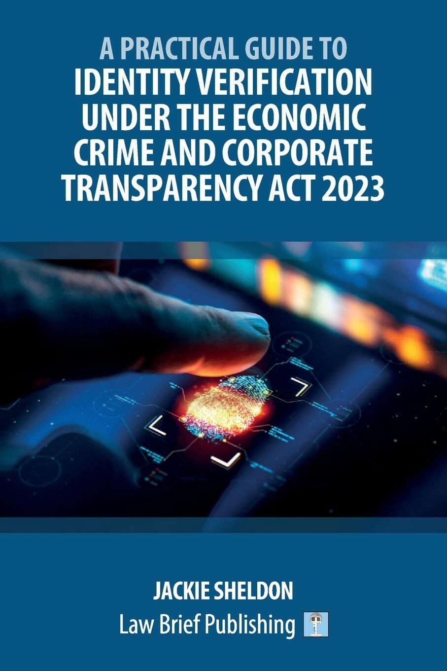 A Practical Guide to Identity Verification Under the Economic Crime and Corporate Transparency Act 2023