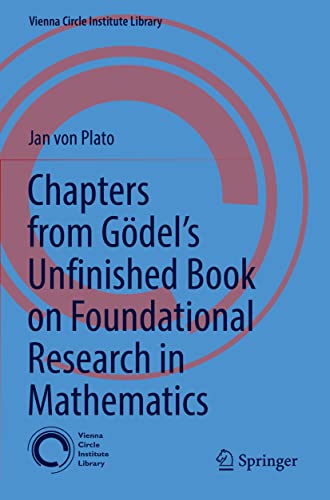 Chapters from Gödel’s Unfinished Book on Foundational Research in Mathematics (Vienna Circle Institute Library, 6, Band 6)