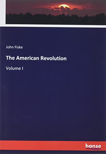 The American Revolution: Volume I