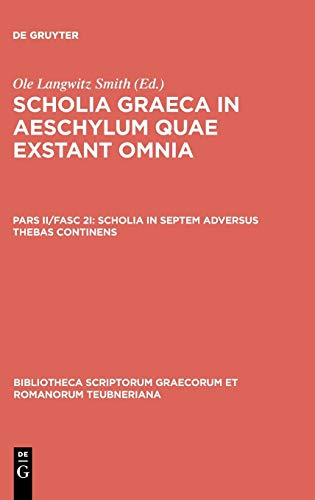 Scholia in septem adversus Thebas continens (Bibliotheca scriptorum Graecorum et Romanorum Teubneriana)