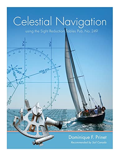 Prinet, Dominique F. Celestial Navigation, Using The Sight Reduction Tables Pub. No. 249