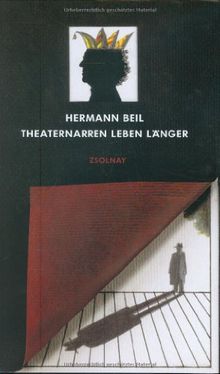 Theaternarren leben länger: Hundert und zwölf Geschichten aus dem Burgtheater etc., nebst einem Gedicht und diversen Theatertorten: Hundert und zwölf ... nebst einem Gedicht und diversen Theaterorten