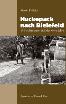 Huckepack nach Bielefeld: 19 Straßennamen erzählen Geschichte
