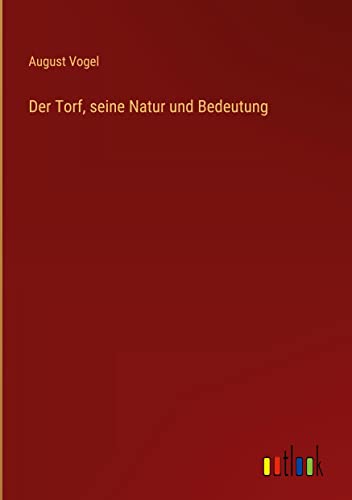 Der Torf, seine Natur und Bedeutung