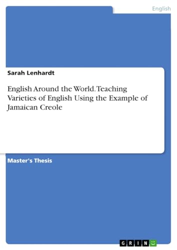 English Around the World. Teaching Varieties of English Using the Example of Jamaican Creole