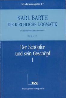 Die kirchliche Dogmatik, Studienausgabe, 31 Bde., Bd.17, Der Schöpfer und sein Geschöpf