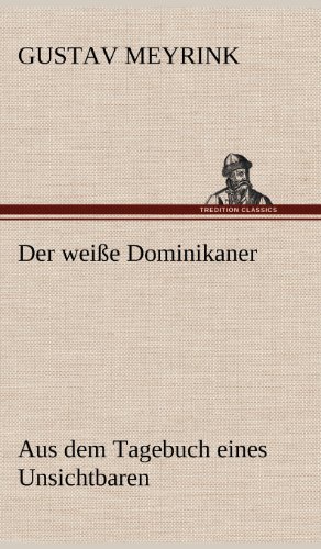 Der weiße Dominikaner: Aus dem Tagebuch eines Unsichtbaren
