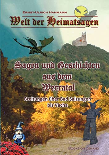 Welt der Heimatsagen: Sagen und Geschichten aus dem Werratal