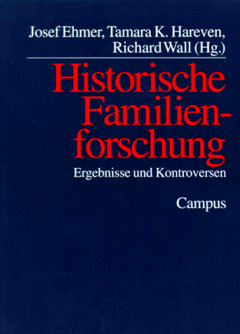 Historische Familienforschung: Ergebnisse und Kontroversen. Michael Mitterauer zum 60. Geburtstag