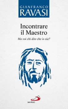 Il maestro e il discepolo. Incontrare il maestro