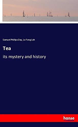 Tea: its mystery and history