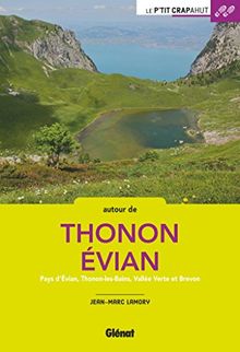 Autour de Thonon et Evian : pays d'Evian, Thonon-les-Bains, vallée Verte et Brevon
