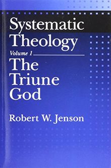 Systematic Theology: Volume 1: The Triune God