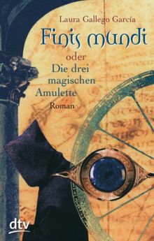 Finis Mundi: oder Die drei magischen Amulette