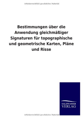 Bestimmungen über die Anwendung gleichmäßiger Signaturen für topographische und geometrische Karten, Pläne und Risse