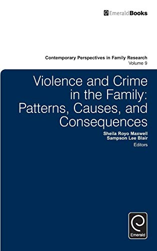 Violence and Crime in the Family: Patterns, Causes, and Consequences (Contemporary Perspectives in Family Research, 9, Band 9)
