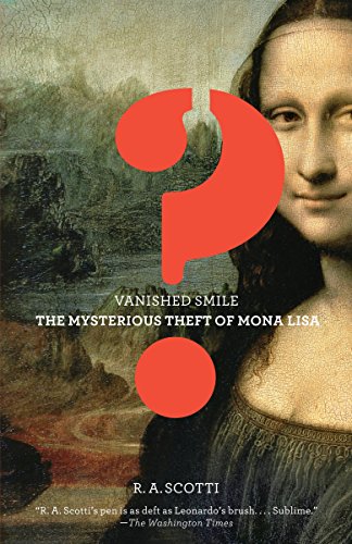 Vanished Smile The Mysterious Theft of the Mona Lisa