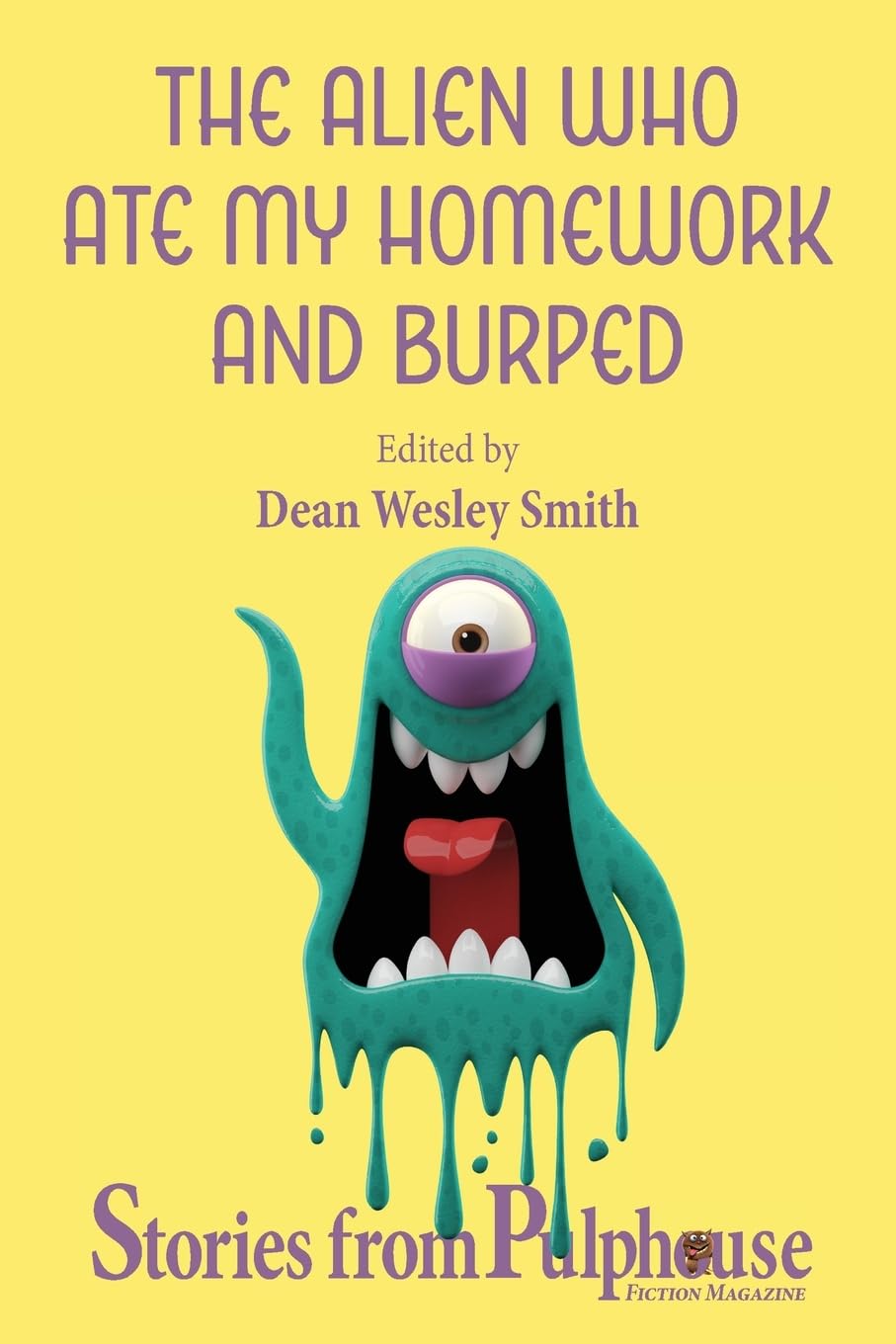 The Alien Who Ate My Homework and Burped: Stories from Pulphouse Fiction Magazine