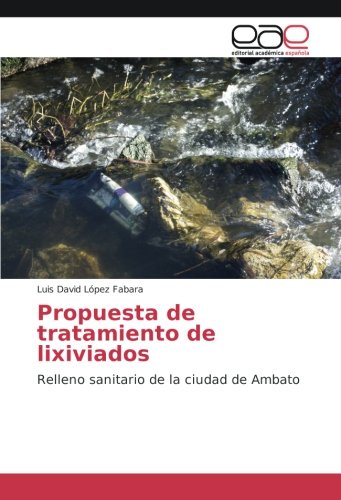 Propuesta de tratamiento de lixiviados: Relleno sanitario de la ciudad de Ambato