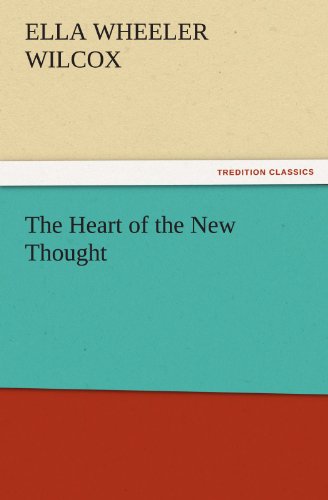 The Heart of the New Thought (TREDITION CLASSICS)